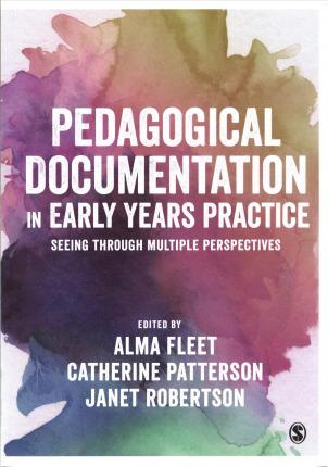 Pedagogical Documentation in Early Years Practice : Seeing Through Multiple Perspectives By:Fleet, Alma Eur:32.50  Ден3:1999