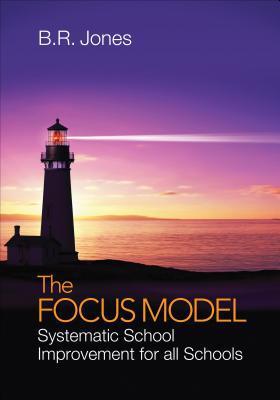 The Focus Model : Systematic School Improvement for all Schools By:Jones, B. R. Eur:16,24 Ден2:1799