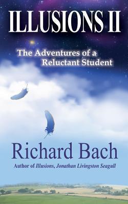 Illusions II : The Adventures of a Reluctant Student By:Bach, Richard Eur:22,75 Ден2:999