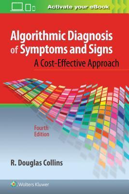 Algorithmic Diagnosis of Symptoms and Signs By:MD, Dr. R. Douglas Collins Eur:43,89 Ден2:6299