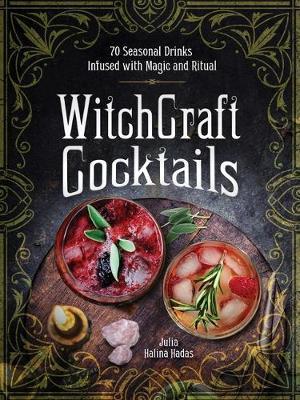 WitchCraft Cocktails : 70 Seasonal Drinks Infused with Magic & Ritual By:Hadas, Julia Halina Eur:39,01 Ден2:1099