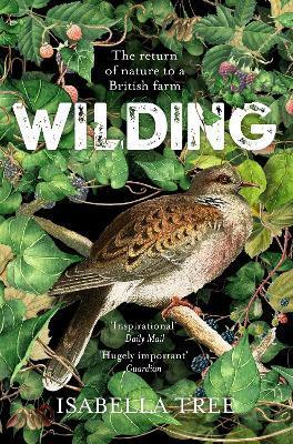 Wilding : The Return of Nature to a British Farm By:Tree, Isabella Eur:29,25 Ден2:799