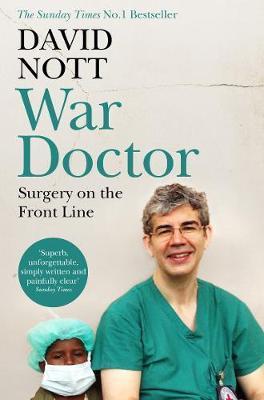 War Doctor : Surgery on the Front Line By:Nott, David Eur:17.87 Ден2:799