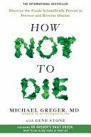 How Not To Die: Discover the foods scientifically proven to prevent and reverse disease By:Greger, Michael Eur:14,62  Ден3:899