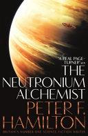 The Neutronium Alchemist: Night's Dawn Trilogy 2 By:Hamilton, Peter F. Eur:8,11 Ден2:1299