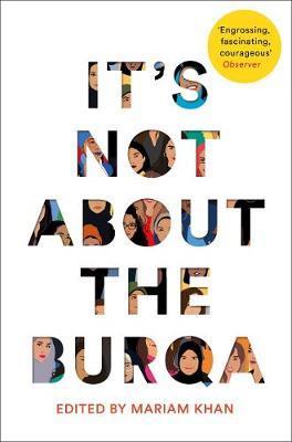 It's Not About the Burqa : Muslim Women on Faith, Feminism, Sexuality and Race By:Khan, Mariam Eur:4,86 Ден2:799