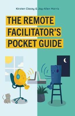 Remote Facilitator's Pocket Guide By:Morris, Jay-Allen Eur:24,37  Ден3:1499