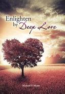 Enlighten by Deep Love By:Moyer, Michael P. Eur:24,37 Ден2:300