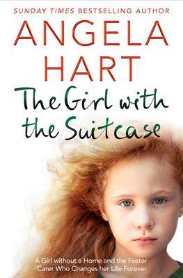 The Girl with the Suitcase : A Girl Without a Home and the Foster Carer Who Changes her Life Forever By:Hart, Angela Eur:14,62 Ден2:599