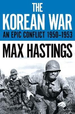 The Korean War : An Epic Conflict 1950-1953 By:Hastings, Max Eur:24,37 Ден1:1299
