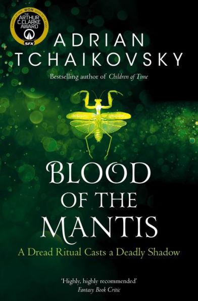 Blood of the Mantis By:Tchaikovsky, Adrian Eur:8,11 Ден2:799