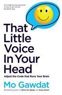 That Little Voice in Your Head: Adjust the Code That Runs Your Brain By:Gawdat, Mo Eur:19,50 Ден2:799