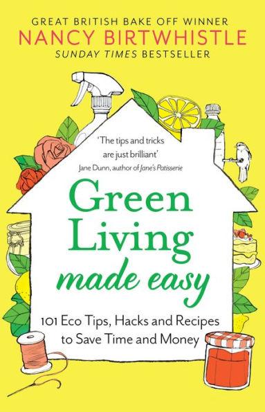 Green Living Made Easy : 101 Eco Tips, Hacks and Recipes to Save Time and Money By:Birtwhistle, Nancy Eur:14,62 Ден2:1099