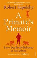 A Primate's Memoir By:Sapolsky, Robert M. Eur:204,86 Ден2:899