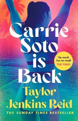 Carrie Soto Is Back : From the Sunday Times bestselling author of The Seven Husbands of Evelyn Hugo By:Reid, Taylor Jenkins Eur:8,11 Ден2:999