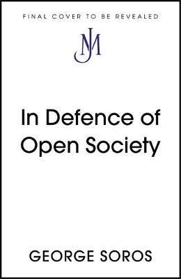 In Defence of Open Society : The Legendary Philanthropist Tackles the Dangers We Must Face for the Survival of Civilisation By:Soros, George Eur:22.75 Ден1:1099