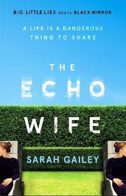 The Echo Wife : A dark, fast-paced unsettling domestic thriller By:Gailey, Sarah Eur:12,99 Ден2:699