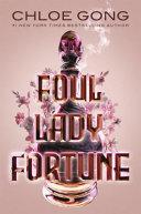 Foul Lady Fortune : From the #1 New York Times bestselling author of These Violent Delights and Our Violent Ends By:Gong, Chloe Eur:9.74 Ден2:1099