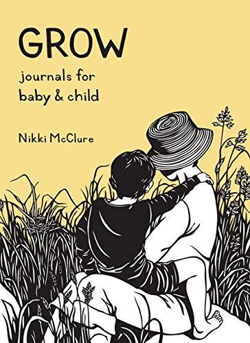 Grow : Journals for Baby & Child By:McClure, Nikki Eur:4,88 Ден1:1799
