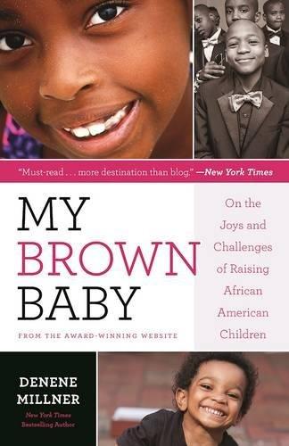 My Brown Baby : On the Joys and Challenges of Raising African American Children By:Millner, Denene Eur:14,62 Ден2:1099