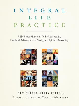 Integral Life Practice : A 21st-Century Blueprint for Physical Health, Emotional Balance, Mental Clarity, and Spiritual Awakening By:Wilber, Ken Eur:22,75 Ден2:1699