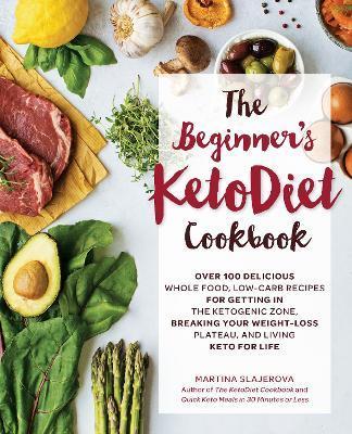 The Beginner's KetoDiet Cookbook: Volume 6 : Over 100 Delicious Whole Food, Low-Carb Recipes for Getting in the Ketogenic Zone, Breaking Your Weight-L By:Slajerova, Martina Eur:30,88 Ден2:1199