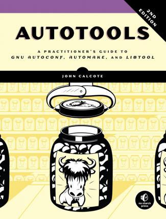 Autotools, 2nd Edition : A Practitioner's Guide to GNU Autoconf, Automake, and Libtool By:Calcote, John Eur:45,51  Ден3:2799