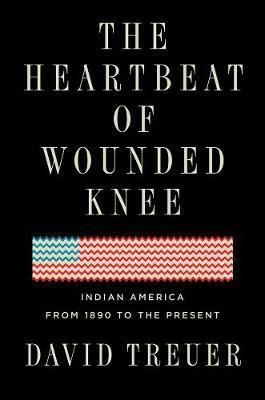 The Heartbeat Of Wounded Knee : Indian America from 1890 to the Present By:Treuer, David Eur:9,74 Ден2:1599