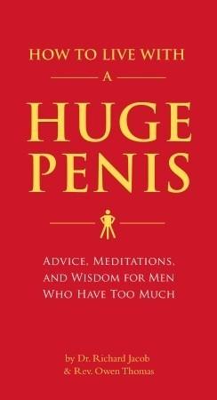 How to Live with a Huge Penis: Advice, Meditations, and Wisdom for Men Who Have Too Much By:Jacob, Richard Eur:29,25 Ден2:699