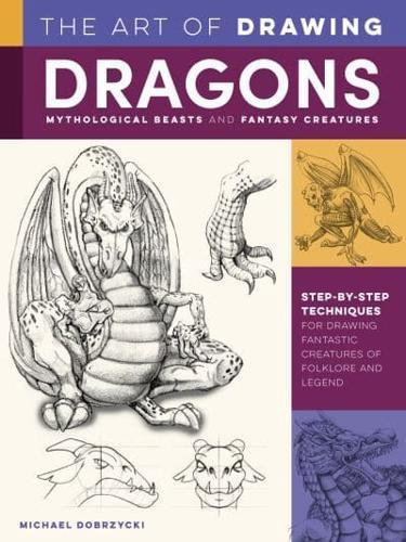 The Art of Drawing Dragons, Mythological Beasts, and Fantasy Creatures By:Dobrzycki, Michael Eur:8.11 Ден2:1099