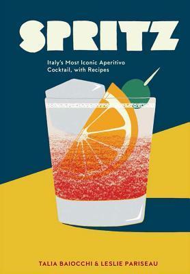 Spritz: Italy's Most Iconic Aperitivo Cocktail, with Recipes By:Baiocchi, Talia Eur:30,88 Ден1:1199