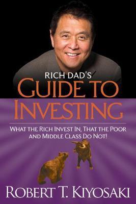 Rich Dad's Guide to Investing : What the Rich Invest in, That the Poor and the Middle Class Do Not! By:Kiyosaki, Robert T. Eur:164,21 Ден1:1099
