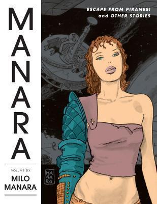 The Manara Library, Vol. 6: Escape from Piranesi & Other Stories By:Manara, Milo Eur:19,50 Ден2:3399