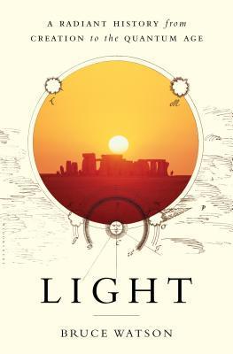 Light: A Radiant History from Creation to the Quantum Age By:Watson, Bruce Eur:1645,51 Ден1:1599