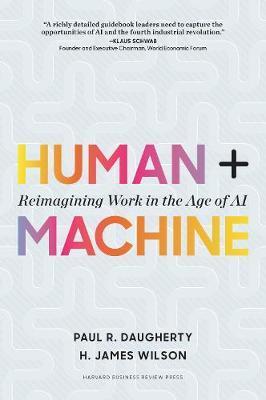 Human + Machine : Reimagining Work in the Age of AI By:Wilson, H. James Eur:30,88 Ден1:1599