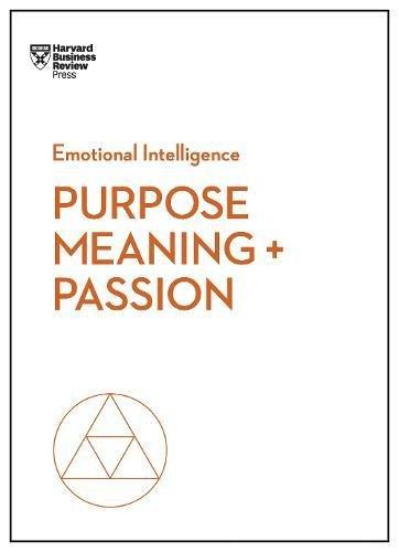 Purpose, Meaning, and Passion (HBR Emotional Intelligence Series) By:Review, Harvard Business Eur:19,50 Ден2:799