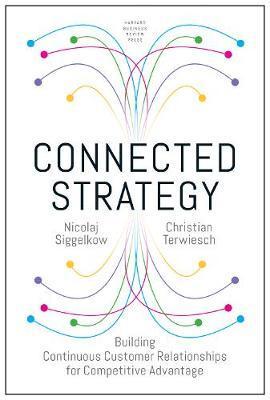 Connected Strategy : Building Continuous Customer Relationships for Competitive Advantage By:Siggelkow, Nickolaj Eur:26  Ден3:1599