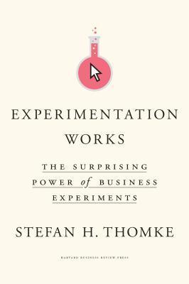 Experimentation Works : The Surprising Power of Business Experiments By:Thomke, Stefan H. Eur:16.24 Ден1:1599