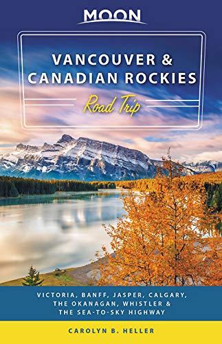 Moon Vancouver & Canadian Rockies Road Trip (Second Edition) : Victoria, Banff, Jasper, Calgary, the Okanagan, Whistler & the Sea-to-Sky Highway By:Heller, Carolyn Eur:40,63 Ден2:1299
