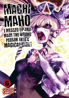 Machimaho: I Messed Up and Made the Wrong Person Into a Magical Girl! Vol. 6 By:Souryu Eur:9,74 Ден2:699