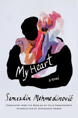 My Heart : A Novel By:Mehmedinovic, Semezdin Eur:4,88 Ден2:1099