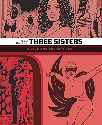 Three Sisters: The Love And Rockets Library 14 : The Love and Rockets Library Vol. 14 By:Hernandez, Gilbert Eur:17,87 Ден2:1299