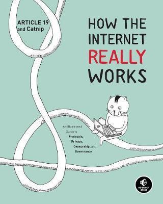 How The Internet Really Works : An Illustrated Guide to Protocols, Privacy, Censorship, and Governance By:19, Article Eur:14,62 Ден1:1199