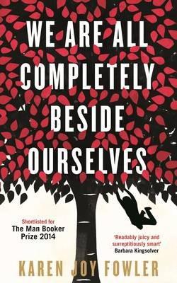 We Are All Completely Beside Ourselves : Shortlisted for the Booker Prize By:Fowler, Karen Joy Eur:17,87 Ден2:499