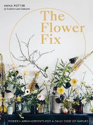 Flower Fix: Volume 2 : Modern arrangements for a daily dose of nature By:Potter, Anna Eur:14,62 Ден2:1399