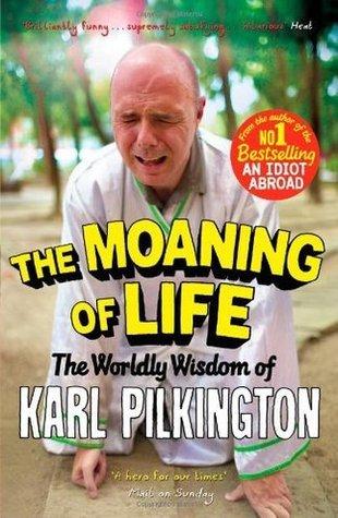 The Moaning of Life: The Worldly Wisdom of Karl Pilkington By:Pilkington, Karl Eur:12,99 Ден2:699