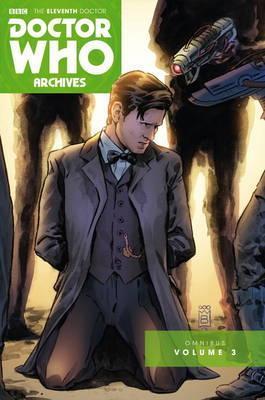 Doctor Who : The Eleventh Doctor Archives: Omnibus Volume Three By:Cornell, Paul Eur:19,50 Ден2:1299