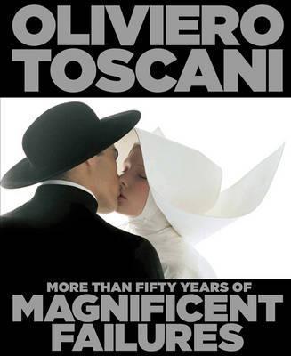 Oliviero Toscani : More Than Fifty Years of Magnificent Failures By:Toscani, Oliviero Eur:47,14 Ден2:2499