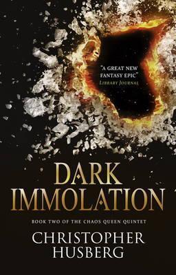 Dark Immolation : Book Two of the Chaos Queen Quintet By:Husberg, Christopher Eur:12,99 Ден2:599