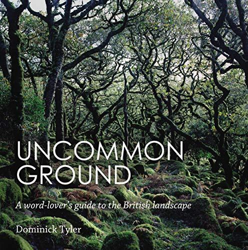 Uncommon Ground : A word-lover's guide to the British landscape By:Tyler, Dominick Eur:14,62 Ден2:1299